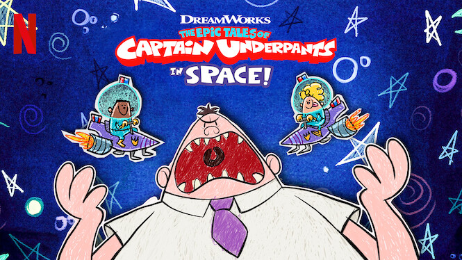 The Epic Tales Of Captain Underpants In Space 2020 Netflix Flixable